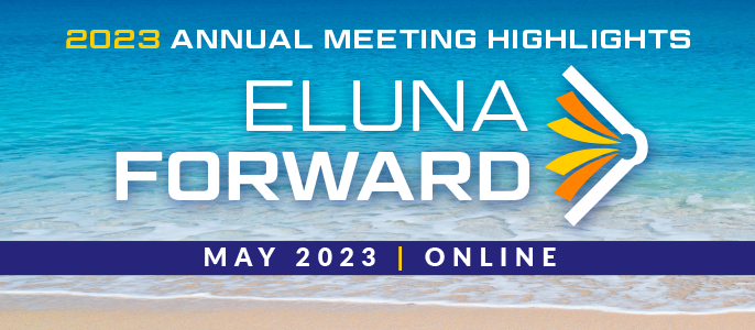 ELUNA 2023 Annual Meeting Highlights ELUNA Forward May 2023