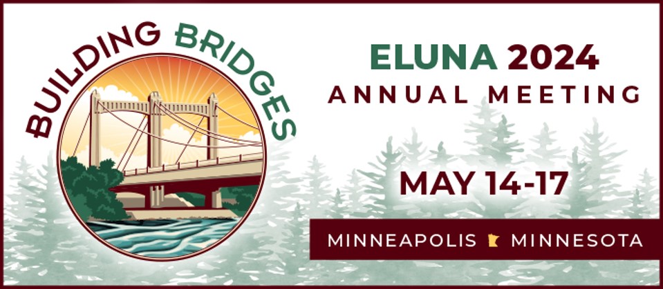 ELUNA 2024 Annual Meeting. Building Bridges (image of Hennepin Bridge). May 14 - 17. Minneapolis Minnesota.